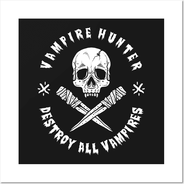 Vampire Hunter Destroy All Vampires Wall Art by dumbshirts